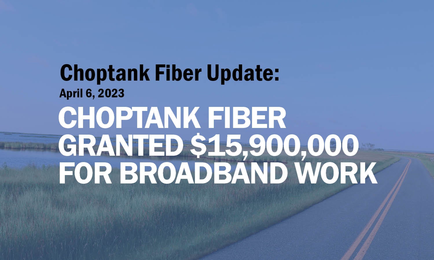 Choptank Fiber Update April 6, 2023